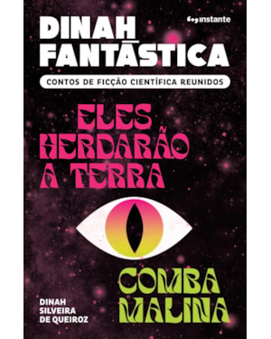 Dinah fantástica: Contos de ficção científica reunidos - Eles herdarão a Terra e Comba Malina