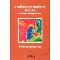 DINAMICA DA VIOLENCIA ESCOLAR - CONFLITO E AMBIGUIDADE