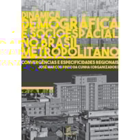 DINÂMICA DEMOGRÁFICA E SOCIOESPACIAL NO BRASIL METROPOLITANO: CONVERGÊNCIAS E ESPECIFICIDADES REGIONAIS