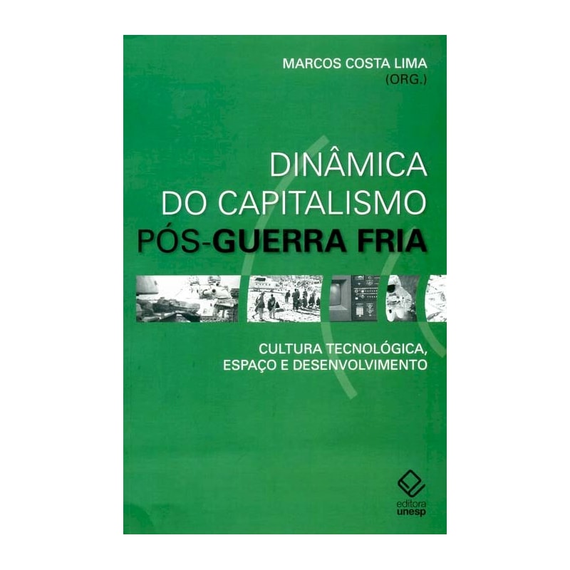 DINÂMICA DO CAPITALISMO PÓS-GUERRA FRIA - CULTURA TECNOLÓGICA, ESPAÇO E DESENVOLVIMENTO