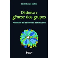 DINÂMICA E GÊNESE DOS GRUPOS: ATUALIDADE DAS DESCOBERTAS DE KURT LEWIN