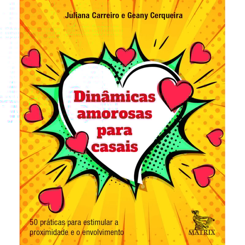 DINÂMICAS AMOROSAS PARA CASAIS: 50 PRÁTICAS PARA ESTIMULAR A PROXIMIDADE E O ENVOLVIMENTO