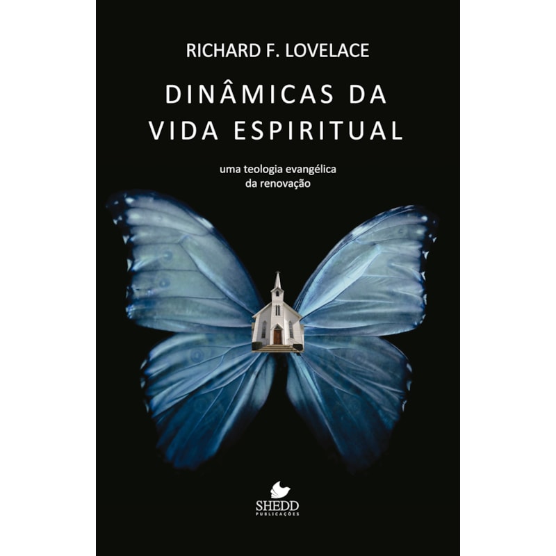 DINÂMICAS DA VIDA ESPIRITUAL - UMA TEOLOGIA EVANGÉLICA DA RENOVAÇÃO