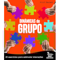 DINÂMICAS DE GRUPO: 25 EXERCÍCIOS PARA ESTIMULAR INTERAÇÕES