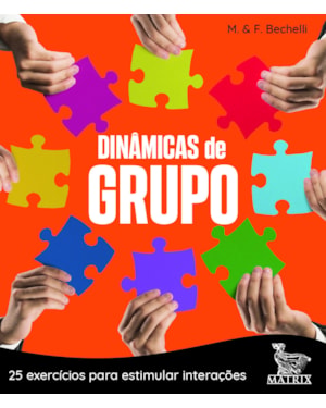 DINÂMICAS DE GRUPO: 25 EXERCÍCIOS PARA ESTIMULAR INTERAÇÕES