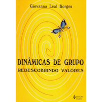 DINÂMICAS DE GRUPO: REDESCOBRINDO VALORES - PARA ENCONTROS DE JOVENS