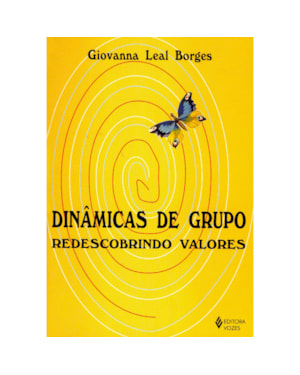DINÂMICAS DE GRUPO: REDESCOBRINDO VALORES - PARA ENCONTROS DE JOVENS