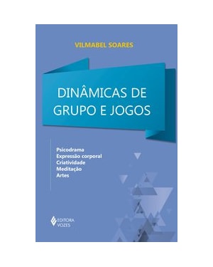 DINÂMICAS DE GRUPOS E JOGOS: PSICODRAMA, EXPRESSÃO CORPORAL, CRIATIVIDADE, MEDITAÇÃO, ARTES