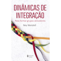 DINÂMICAS DE INTEGRAÇÃO: PARA FORMAR GRUPOS VENCEDORES