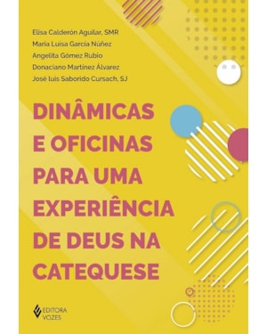 DINÂMICAS E OFICINAS PARA UMA EXPERIÊNCIA DE DEUS NA CATEQUESE