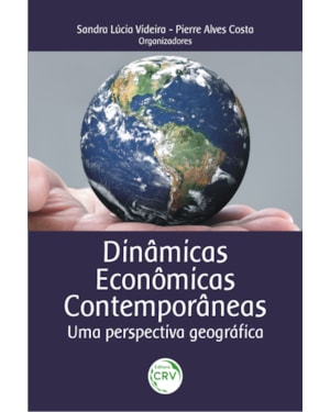 DINÂMICAS ECONÔMICAS CONTEMPORÂNEAS: UMA PERSPECTIVA GEOGRÁFICA