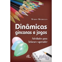 DINÂMICAS, GINCANAS E JOGOS: ATIVIDADES PARA BRINCAR E APRENDER