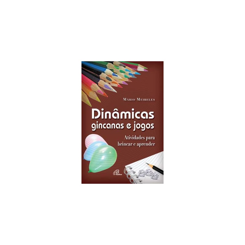 DINÂMICAS, GINCANAS E JOGOS: ATIVIDADES PARA BRINCAR E APRENDER