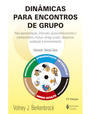 DINÂMICAS PARA ENCONTROS DE GRUPO: PARA APRESENTAÇÃO, INTERVALO, AUTOCONHECIMENTO E CONHECIMENTO MÚTUO, AMIGO OCULTO, DESPERTAR, AVALIAÇÃO E ENCERRAMENTO