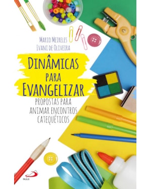 Dinâmicas para evangelizar: Propostas para Animar Encontros Catequéticos