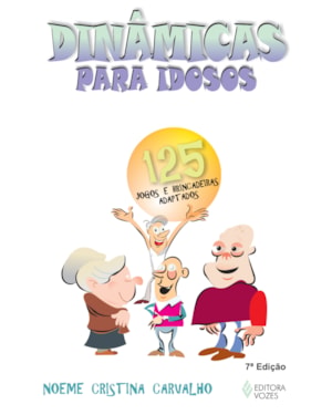 DINÂMICAS PARA IDOSOS: 125 JOGOS E BRINCADEIRAS ADAPTADOS
