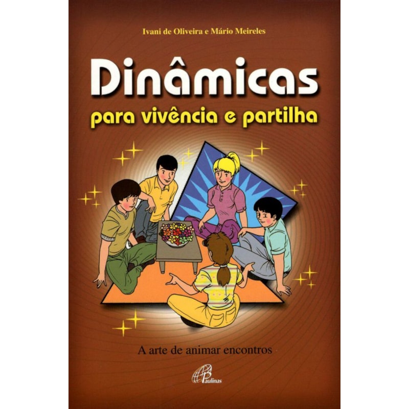 DINÂMICAS PARA VIVÊNCIA E PARTILHA: A ARTE DE ANIMAR ENCONTROS