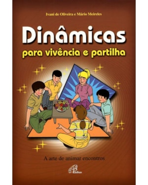 Dinâmicas para vivência e partilha: a arte de animar encontros