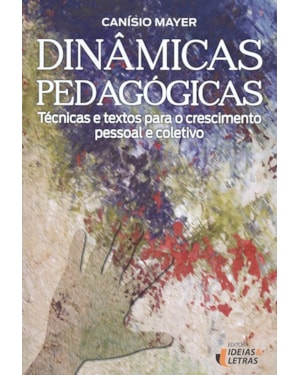 DINÂMICAS PEDAGÓGICAS - TÉCNICAS E TEXTOS PARA O CRESCIMENTO PESSOAL E COLETIVO