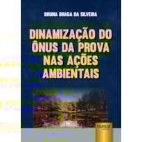DINAMIZAÇÃO DO ÔNUS DA PROVA NAS AÇÕES AMBIENTAIS