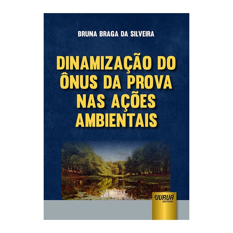 DINAMIZAÇÃO DO ÔNUS DA PROVA NAS AÇÕES AMBIENTAIS