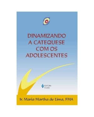 DINAMIZANDO A CATEQUESE COM OS ADOLESCENTES