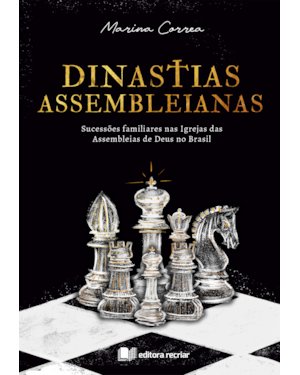 Dinastias assembleianas: sucessões familiares nas igrejas das assembleias de Deus no Brasil