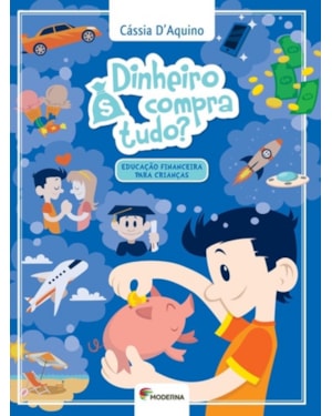 Dinheiro compra tudo?: educação financeira para crianças