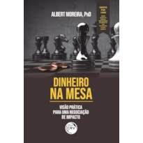 DINHEIRO NA MESA: VISÃO PRÁTICA PARA UMA NEGOCIAÇÃO DE IMPACTO