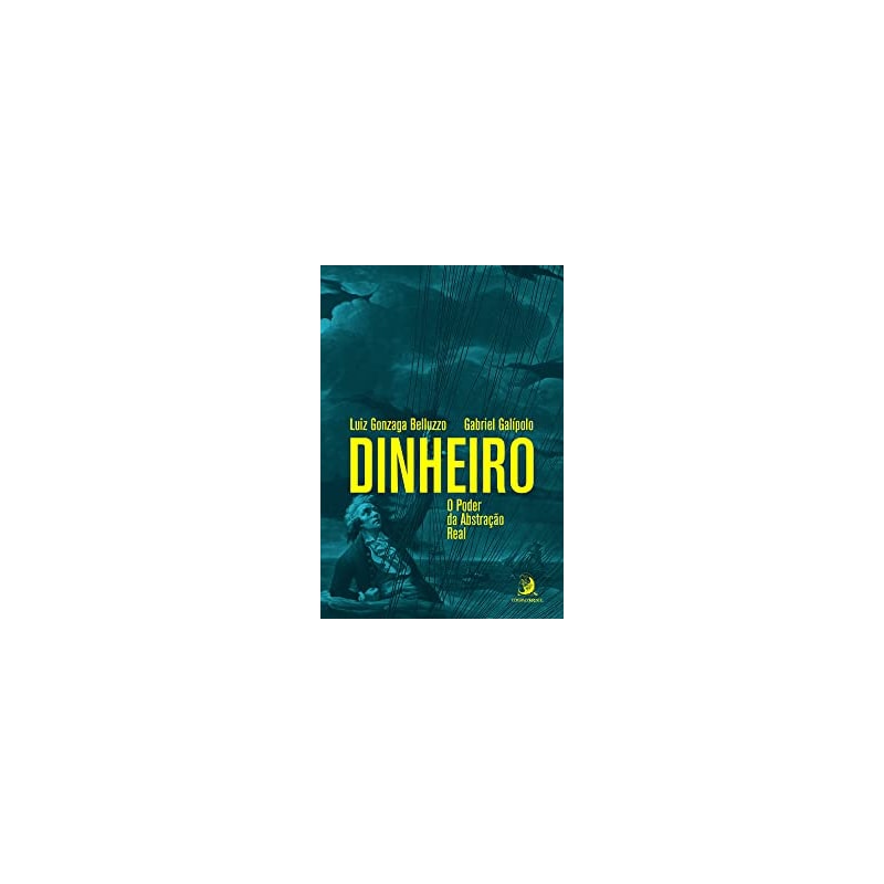 DINHEIRO O PODER DA ABSTRACAO REAL (BELLUZZO & GAL