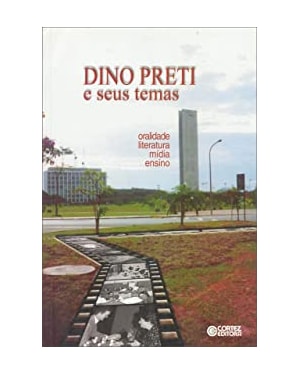 DINO PRETI E SEUS TEMAS: ORALIDADE, LITERATURA, MÍDIA E ENSINO