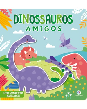 DINOSSAUROS AMIGOS - LIVRO COM ADESIVOS REUTILIZÁVEIS