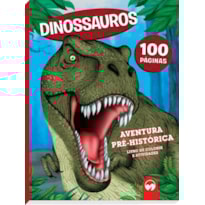 DINOSSAUROS: AVENTURAS PRÉ-HISTÓRICAS - 100 PÁGINAS PARA COLORIR E ATIVIDADES