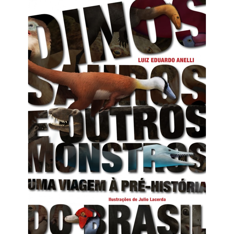 DINOSSAUROS E OUTROS MONSTROS: UMA VIAGEM À PRÉ-HISTÓRIA DO BRASIL