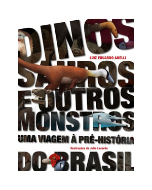 Dinossauros e outros monstros: uma viagem à pré-história do Brasil