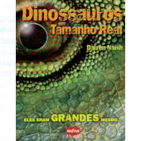 DINOSSAUROS EM TAMANHO REAL