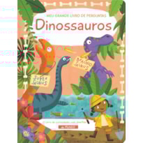 DINOSSAUROS : MEU GRANDE LIVRO DE PERGUNTAS