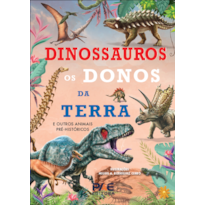 Dinossauros os donos da terra: E outros animais pré-históricos