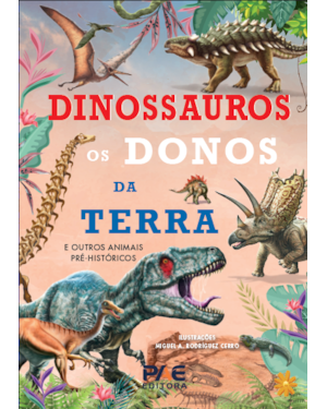 Dinossauros os donos da terra: E outros animais pré-históricos