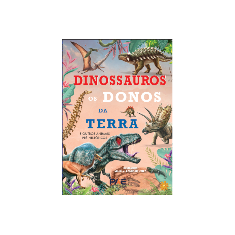Dinossauros os donos da terra: E outros animais pré-históricos