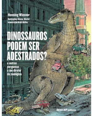 DINOSSAUROS PODEM SER ADESTRADOS? - E OUTRAS PERGUNTAS A UM DIRETOR DE ZOOLÓGICO