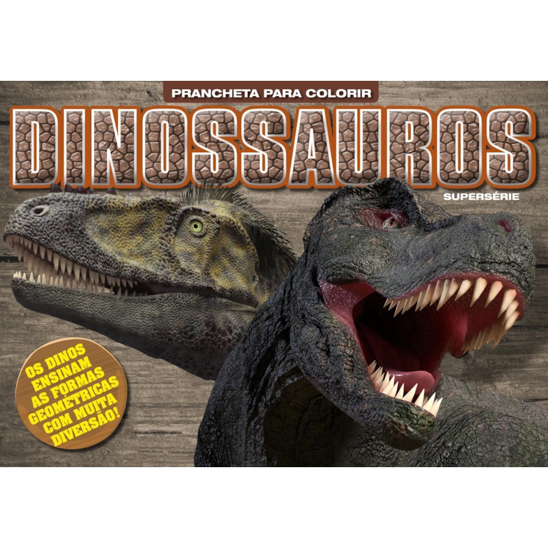 DINOSSAUROS - PRANCHETAS PARA COLORIR - SUPERSÉRIE: OS DINOS ENSINAM AS FORMAS GEOMÉTRICAS COM MUITA DIVERSÃO!