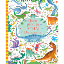DINOSSAUROS : QUEM PROCURA ACHA!