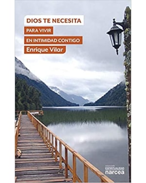 DIOS TE NECESITA - PARA VIVIR EN INTIMIDAD CONTIGO