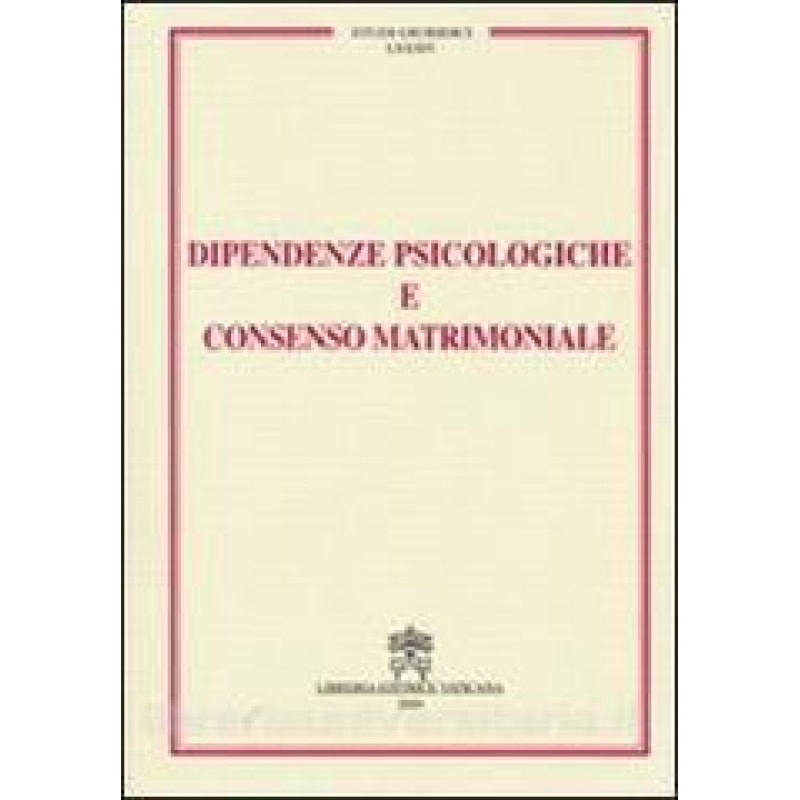 DIPENDENZE PSICOLOGICHE E CONSENSO MATRIMONIALE  - 1ª