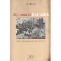 DIPLOMA DE BRANCURA - POLÍTICA SOCIAL E RACIAL NO BRASIL, 1917-1945