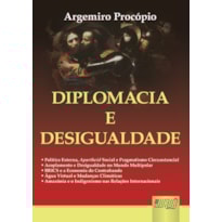 DIPLOMACIA E DESIGUALDADE POLÍTICA EXTERNA, APARTHEID SOCIAL E PRAGMATISMO CIRCUNSTANCIAL ACOPLAMENTO E DESIGUALDADE