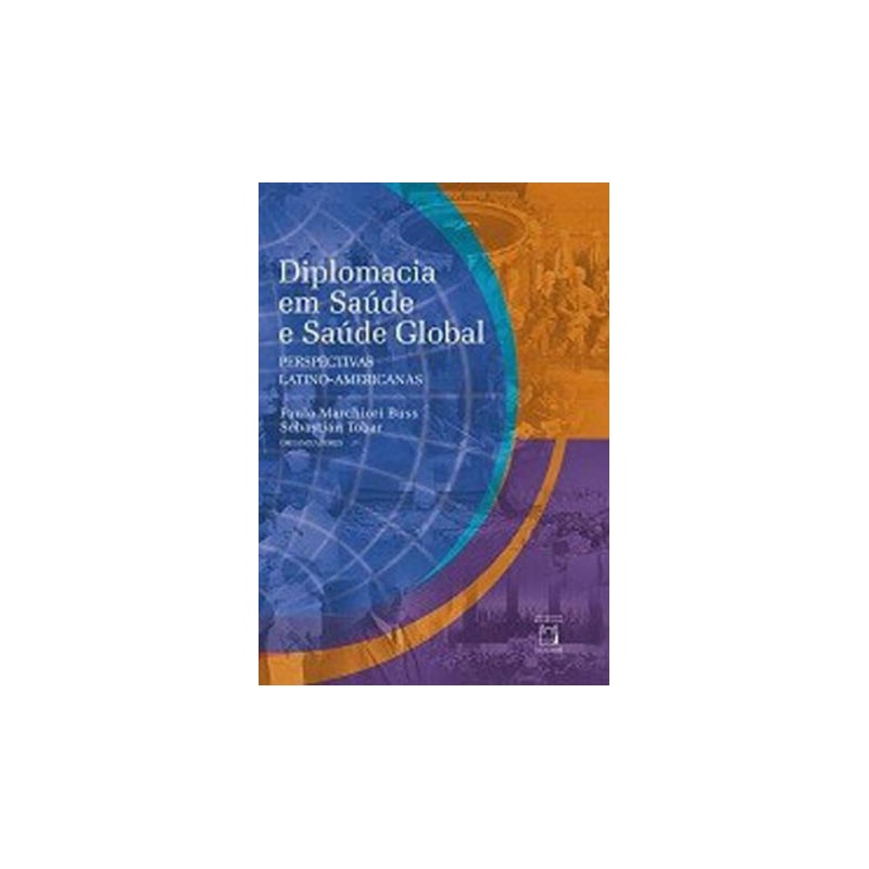 DIPLOMACIA EM SAÚDE E SAÚDE GLOBAL - PERSPECTIVAS LATINO-AMERICANAS