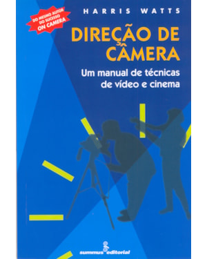 DIREÇÃO DE CÂMERA: UM MANUAL DE TÉCNICAS DE VIDEO E CINEMA
