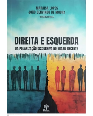 DIREITA E ESQUERDA DA POLARIZAÇÃO DISCURSIVA NO BRASIL RECENTE